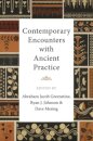 Contemporary Encounters with Ancient Practice