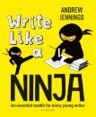 Write Like a Ninja : An essential toolkit for every young writer