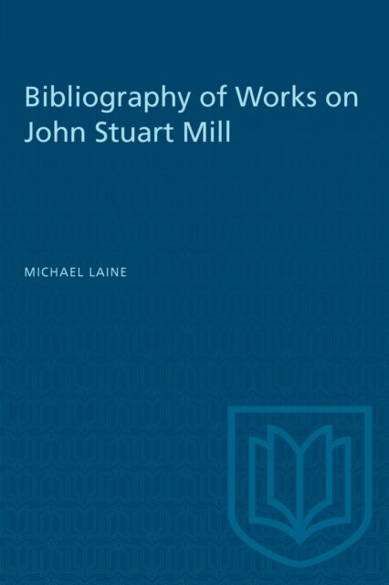 Bibliography of Works on John Stuart Mill