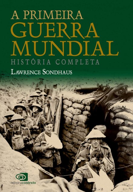 A Primeira Guerra Mundial: História Completa