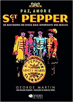 Paz, Amor E Sgt. Pepper: Bastidores Disco Mais Impor Beatles