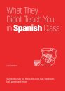 What They Didn't Teach You In Spanish Class