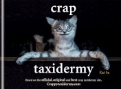 Crap Taxidermy