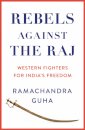 Rebels Against the Raj
