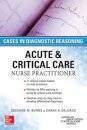 ACUTE & CRITICAL CARE NURSE PRACTITIONER: CASES IN DIAGNOSTIC REASONING