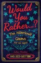 Would You Rather...? The Hilarious Game for All Ages