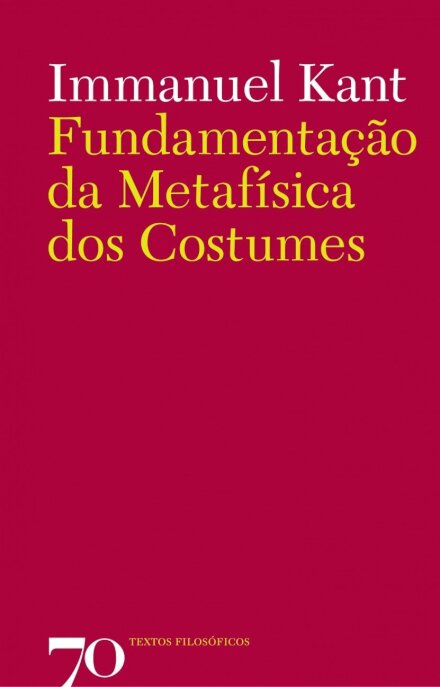 Fundamentação da Metafísica dos Costumes
