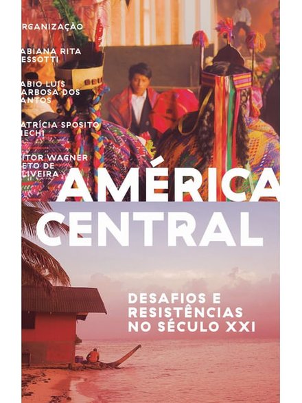 América Central: Desafios E Resistências No Século XXI