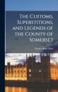 The Customs, Superstitions, and Legends of the County of Somerset