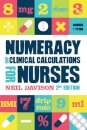 Numeracy and Clinical Calculations for Nurses, second edition