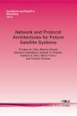 Network and Protocol Architectures for Future Satellite Systems