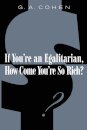 If You're an Egalitarian, How Come You’re So Rich?