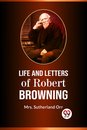 Life and Letters of Robert Browning