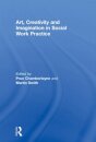 Art, Creativity and Imagination in Social Work Practice.