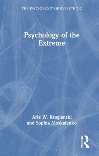 The Psychology of the Extreme