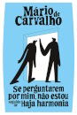Se Perguntarem Por Mim, Não Estou Seguido De Haja Harmonia