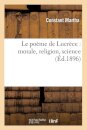 Le Poeme de Lucrece: Morale, Religion, Science (Ed.1896)