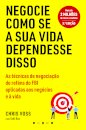 Negocie Como se a Sua Vida Dependesse Disso: As Técnicas de Negociação de Reféns do FBI Aplicadas aos Negócios e à Vida