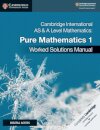 Cambridge International AS & A Level Mathematics Pure Mathematics 1 Worked Solutions Manual with Digital Access
