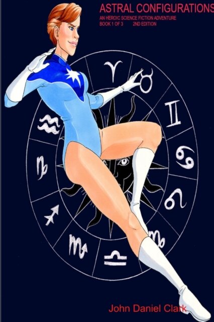 Astral Configurations:  An Heroic Science Fiction Adventure