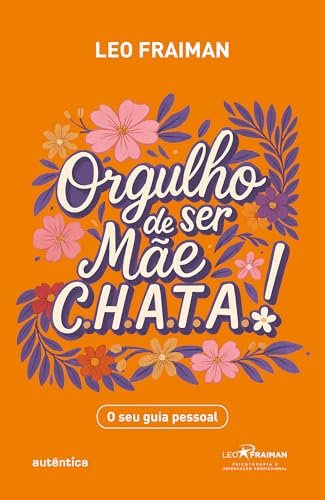 Orgulho De Ser Mãe Chata: O Seu Guia Pessoal