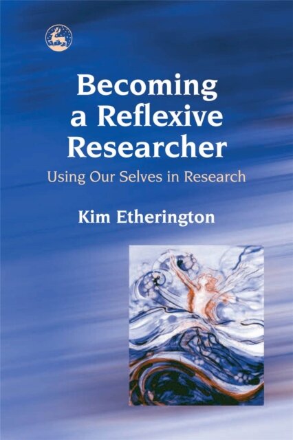Becoming a Reflexive Researcher - Using Our Selves in Research