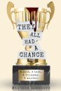 They All Had A Chance