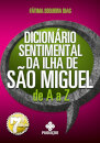 Dicionário Sentimental da Ilha de São Miguel de A a Z