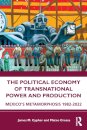 The Political Economy of Transnational Power and Production