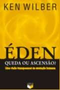 Éden: queda ou ascensão? Uma visão transpessoal da evolução