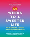 52 Weeks to a Sweeter Life for Caregivers, Activists and Helping Professionals
