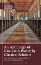 An Anthology of Neo-Latin Poetry by Classical Scholars