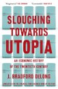Slouching Towards Utopia