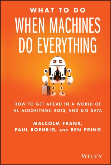 What To Do When Machines Do Everything