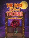 The Rose Without Thorns