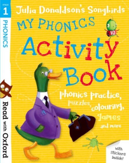 Read with Oxford: Stage 1 Julia Donaldson's Songbirds: My Phonics Activity Book
