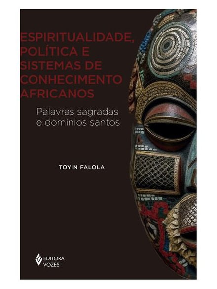 Espiritualidade, Política E Sistemas De Conhecimento Africano