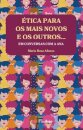 Ética para os Mais Novos e os Outros…