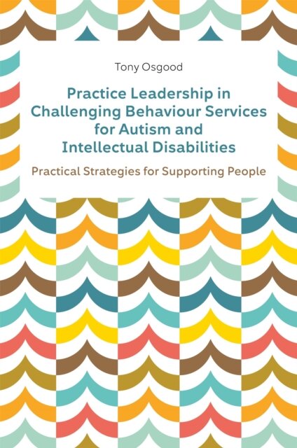 Practice Leadership in Challenging Behaviour Services for Autism and Intellectual Disabilities