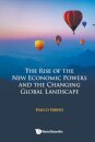 Rise Of The New Economic Powers And The Changing Global Landscape, The