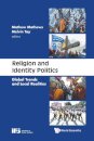 Religion And Identity Politics: Global Trends And Local Realities