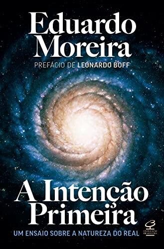 Intenção Primeira, A: um ensaio sobre a natureza do real