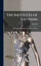 The Institutes of Justinian