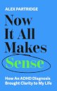Now It All Makes Sense - How An ADHD Diagnosis Changed My Life