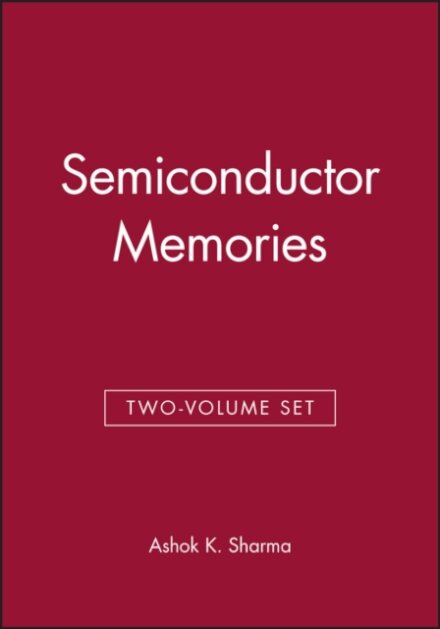 Semiconductor Memories & Advanced Semiconductor Memories, 2 Volume Set