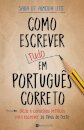 Como Escrever (Tudo) Em Português Correto