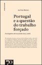 Portugal e a Questão do Trabalho Forçado - Um Império Sob Escrutínio  (1944-1962)