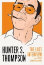 Hunter S Thompson: The Last Interview