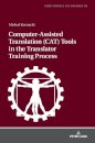Computer-Assisted Translation (CAT) Tools in the Translator Training Process
