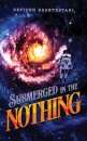 Submerged in the Nothing